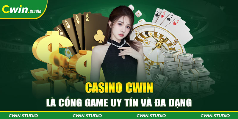 Casino Cwin là cổng game uy tín và đa dạng