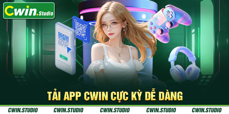 Tải app Cwin cực kỳ dễ dàng