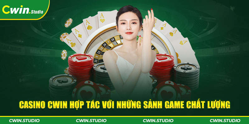 Casino Cwin hợp tác với những sảnh game chất lượng