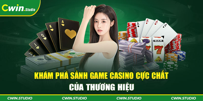 Khám phá sảnh game Casino cực chất của thương hiệu